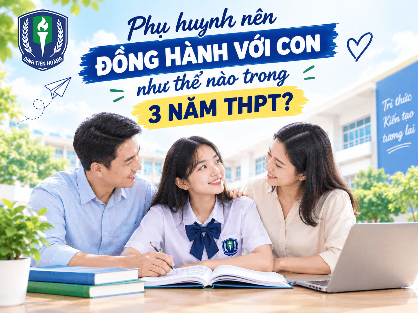 Phụ huynh nên đồng hành với con như thế nào trong 3 năm THPT?